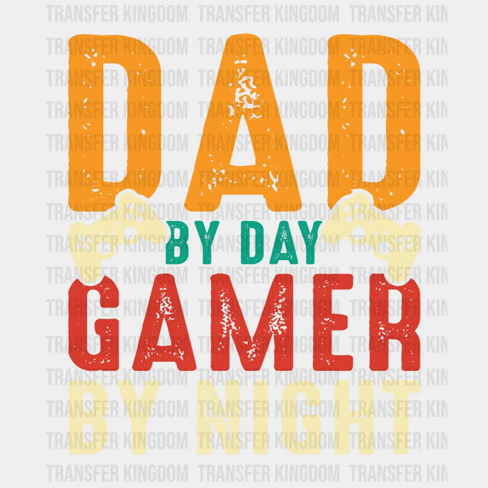 Dad By Day Gamer By Night Design - DTF heat transfer
