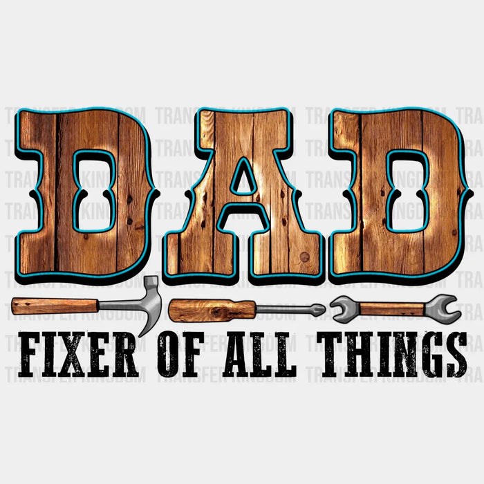 Dad Fixer Of All Things Design - DTF heat transfer