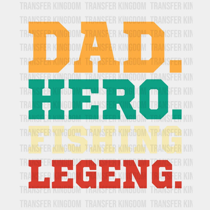 Dad. Hero. Fishing. Legend. Design - Father's Day DTF heat transfer