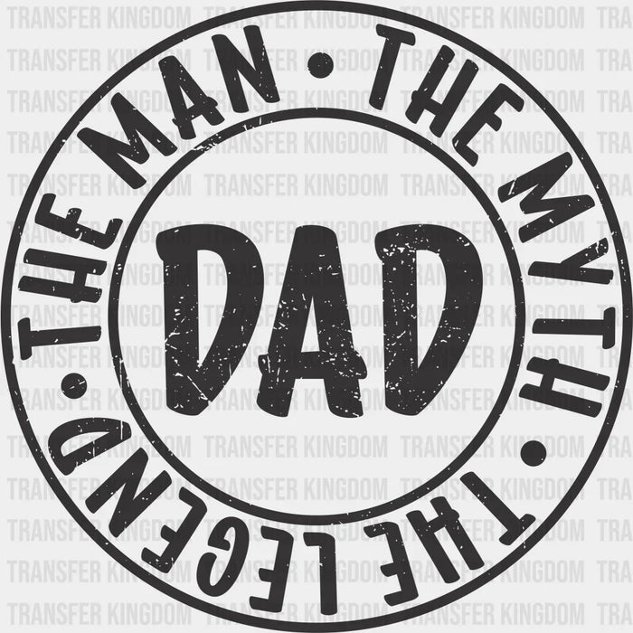 DAD The Man The Myth The Legend Circular Design - Father's Day DTF heat transfer