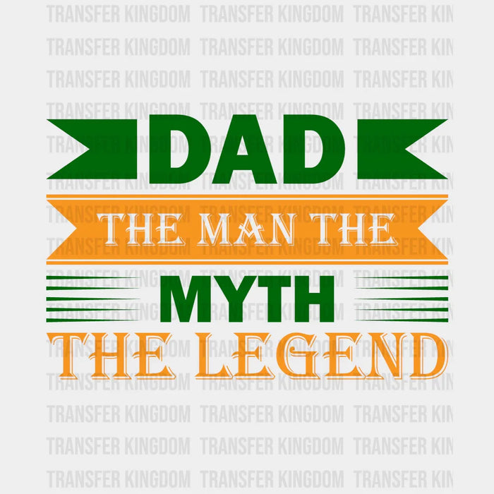 Dad The Man The Myth The Legend Design - Father's Day DTF heat transfer