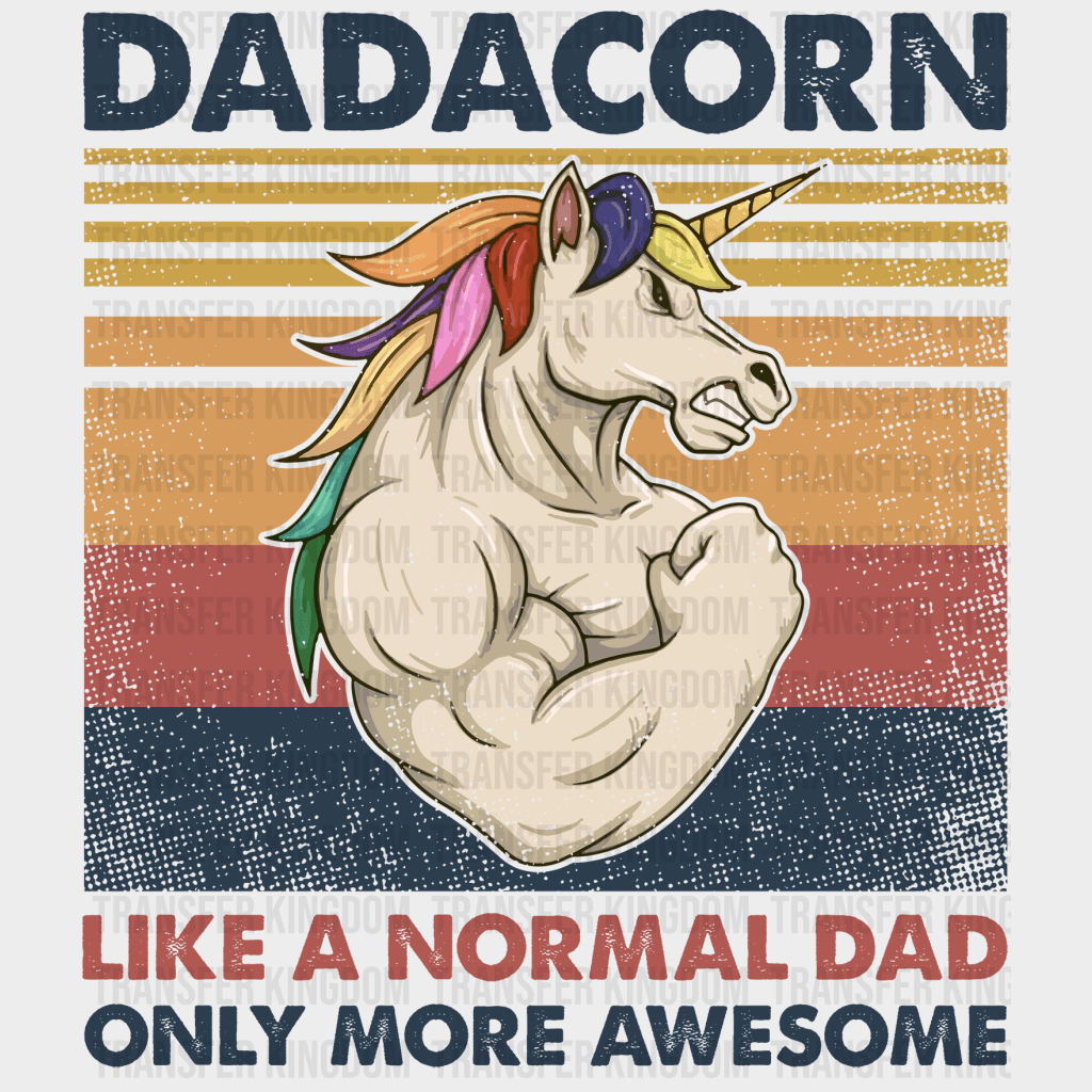 Dadacorn Like A Normal Dad Only More Avesome Design - DTF heat transfer - Transfer Kingdom