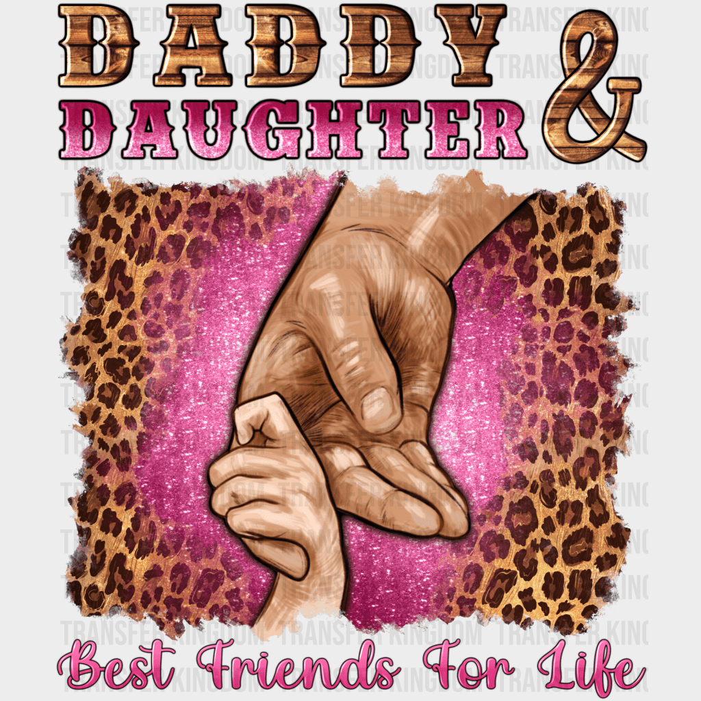 Daddy & Daughter Best Friends For Life Design - DTF heat transfer - Transfer Kingdom