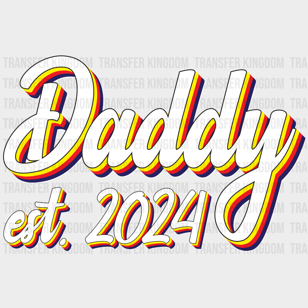 Daddy Est. 2024 Design - DTF heat transfer - Transfer Kingdom