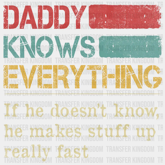 Daddy Knows Everything Design - DTF heat transfer