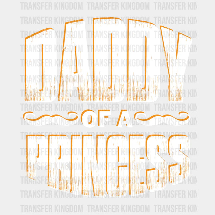 Daddy Of A Princess Design - DTF heat transfer