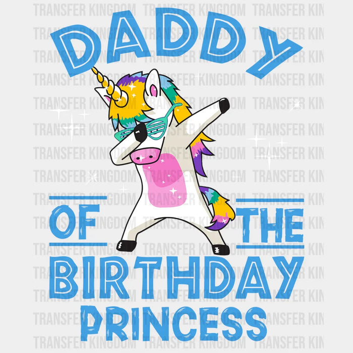 Daddy Of The Birthday Princess Design - DTF heat transfer
