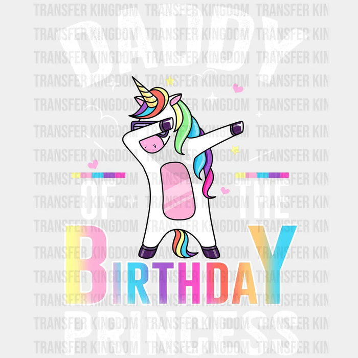 Daddy Of The Birthday Princess Unicorn Design - DTF heat transfer