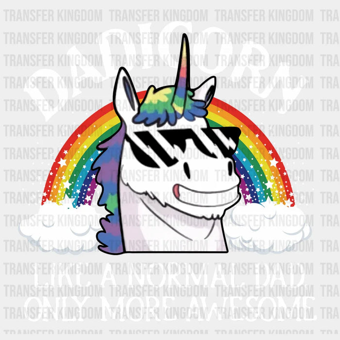 Dadicorn - Like a Normal Dad Only More Awesome Design - DTF heat transfer