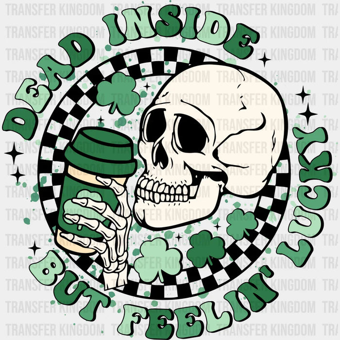 Dead Inside But Feeling Lucky St. Patrick's Day Skull Design - DTF heat transfer