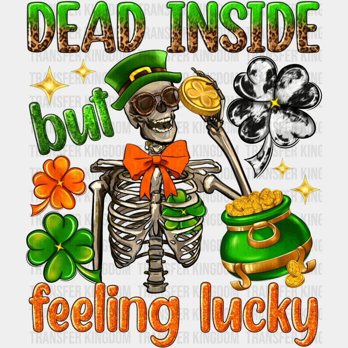Dead Inside But Feeling Lucky Skeleton St. Patrick's Day Design - DTF heat transfer