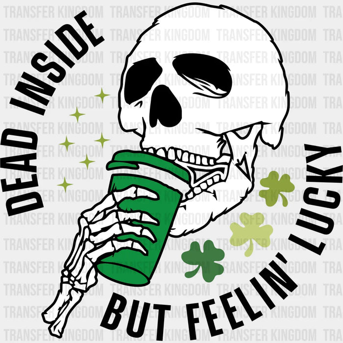 Dead Inside But Feeling Sipping Skull Lucky St. Patrick's Day Design - DTF heat transfer