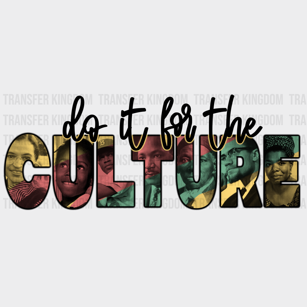 Do It For The Culture - BLM design DTF heat transfer - Transfer Kingdom