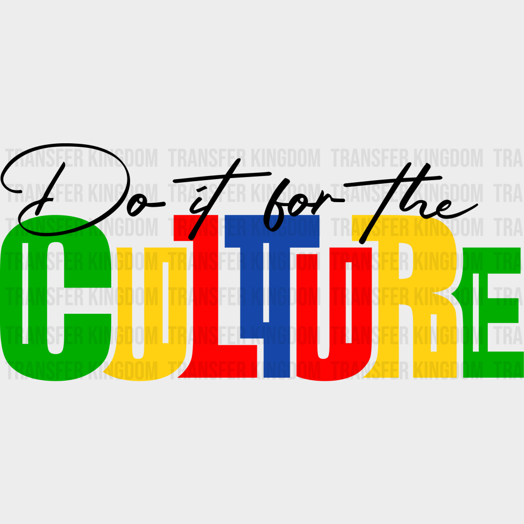 Do It For The Culture - BLM design DTF heat transfer - Transfer Kingdom