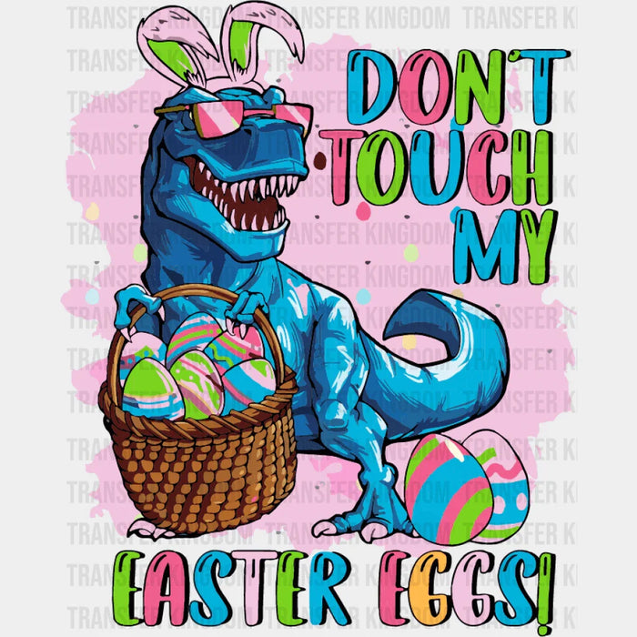 Don't Touch My Easter Eggs! Easter Design - DTF heat transfer