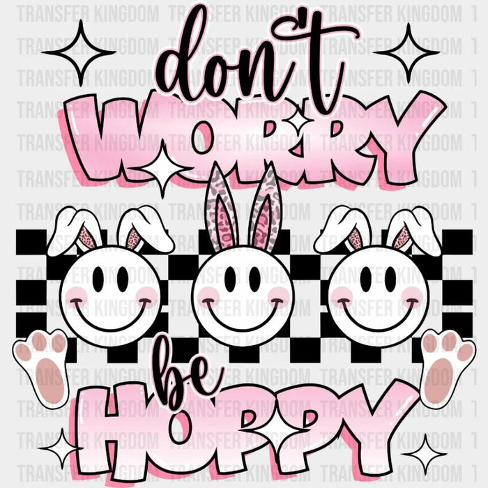 Don't Worry Be Happy Easter Bunny Design- DTF heat transfer
