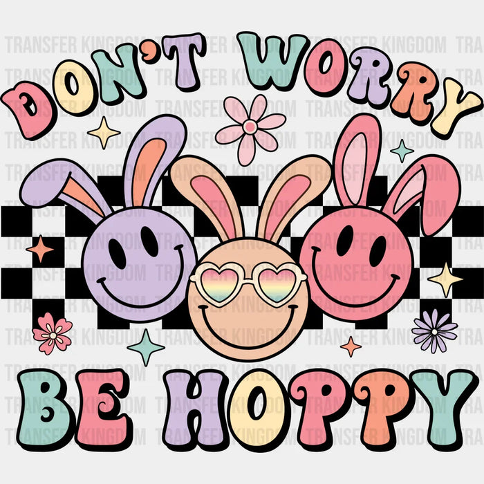 Don't Worry Be Hoppy Smiley Bunny Ears Design- DTF heat transfer