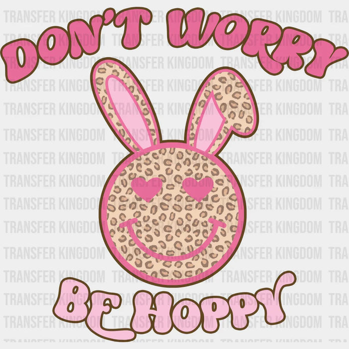 Don't Worry Be Hoppy Leopard Smiley Bunny Ears Easter Design - DTF heat transfer