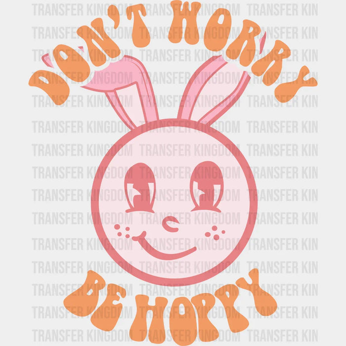 Don't Worry Be Hoppy Smiling Face With Bunny Ears Easter Design - DTF heat transfer