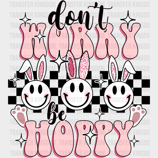 Don't Worry Be Hoppy Easter Design- DTF heat transfer - Transfer Kingdom