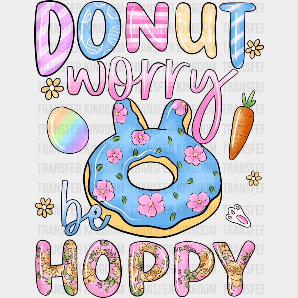 Donut Worry Be Hoppy Easter Design - DTF heat transfer - Transfer Kingdom