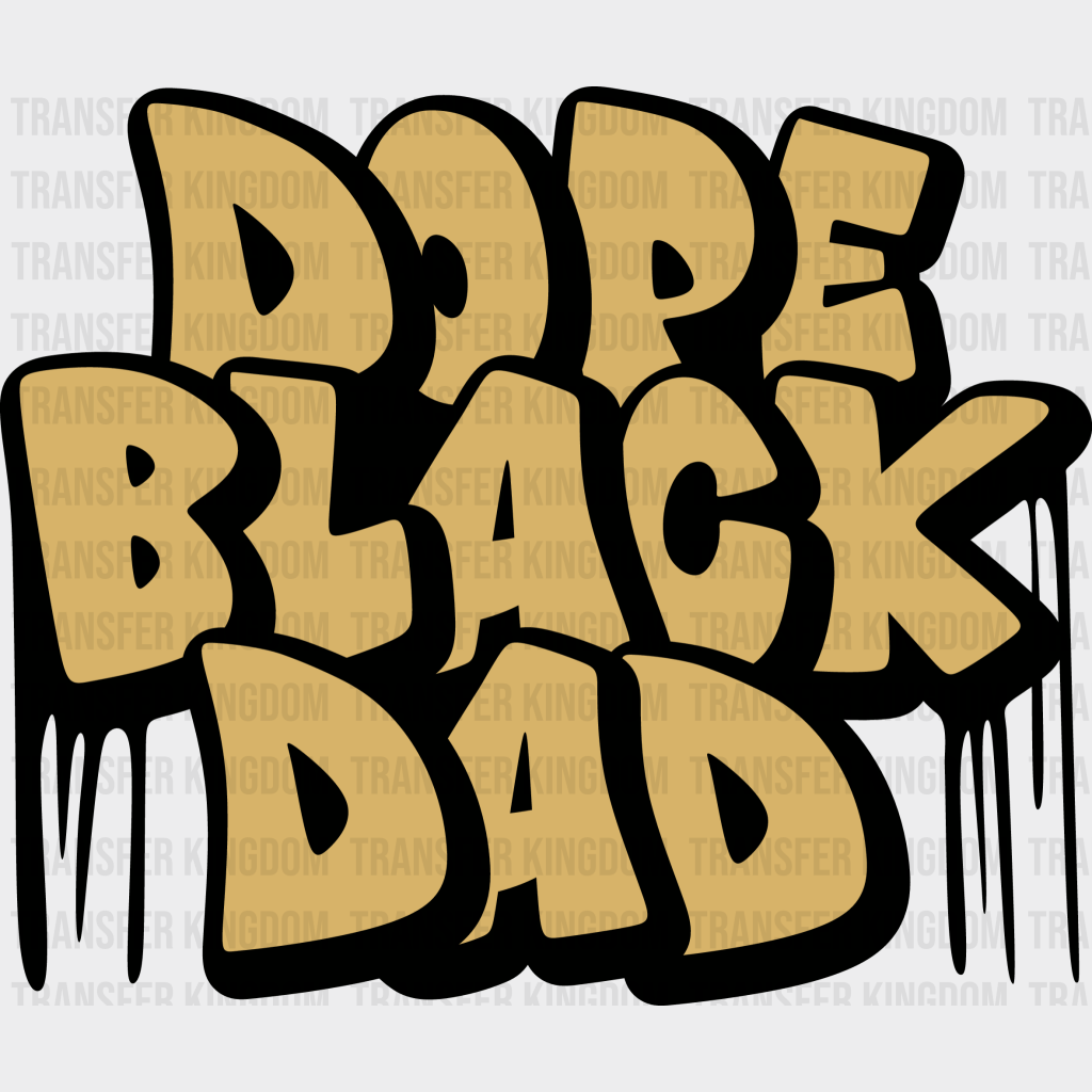 Dope Black Dad Design - DTF heat transfer - Transfer Kingdom