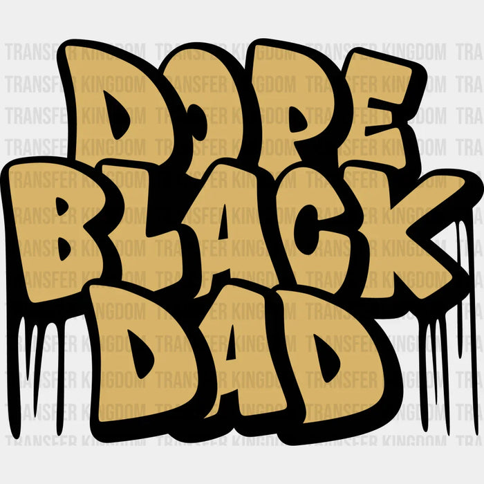 Dope Black Dad Design - DTF heat transfer