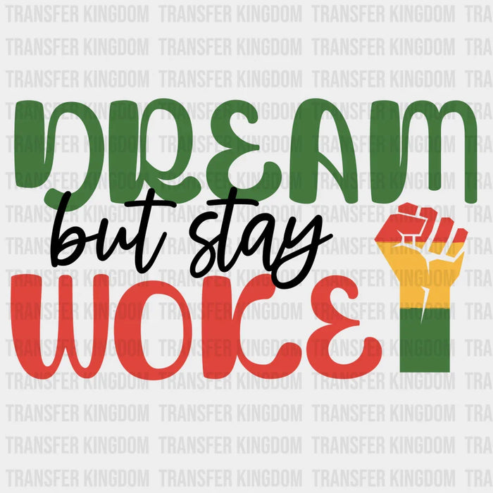 Dream But Stay Woke - BLM design DTF heat transfer