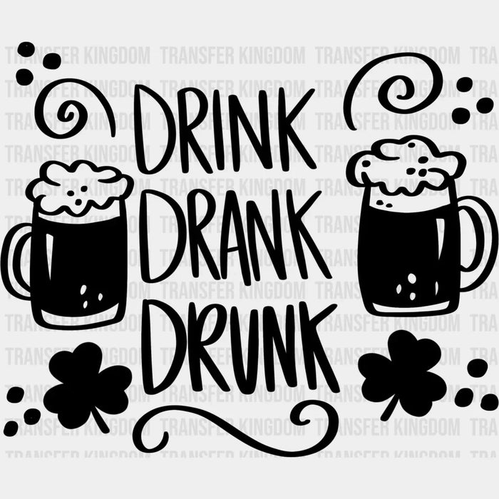Drink Drank Drunk St. Patrick's Day Design - DTF heat transfer