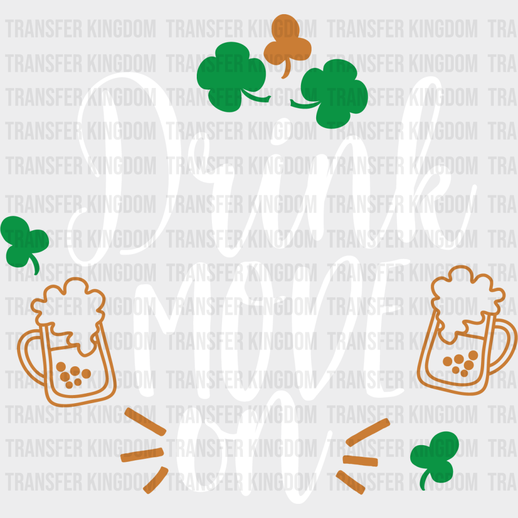 Drink Mode On St. Patrick's Day Design - DTF heat transfer - Transfer Kingdom