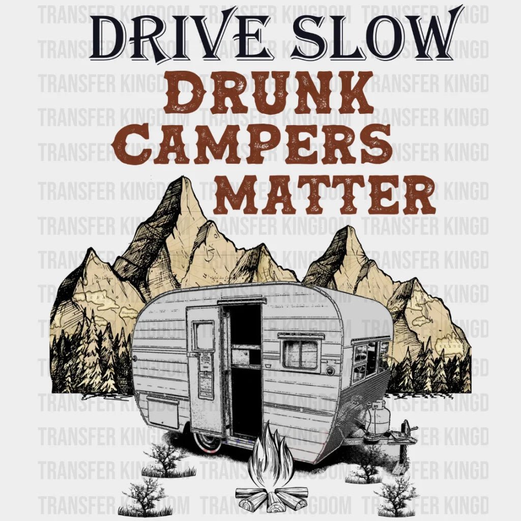 Drive Slow Drunk Campers Matter Design - Dtf Heat Transfer