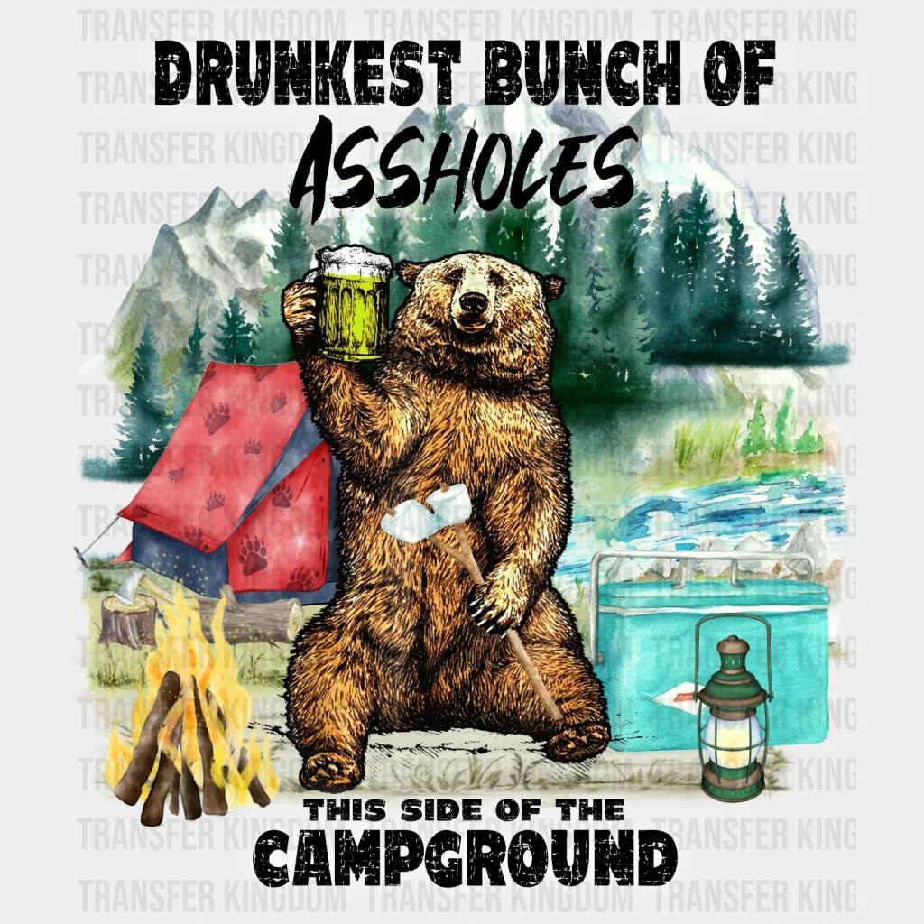 Drunkest Bunch Of Assholes This Side The Campground Design - Dtf Heat Transfer