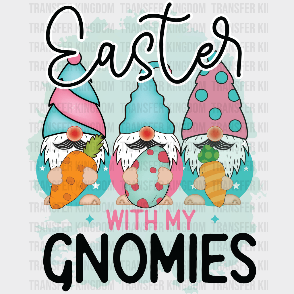 Easter With My Gnomies Easter Design - DTF heat transfer - Transfer Kingdom