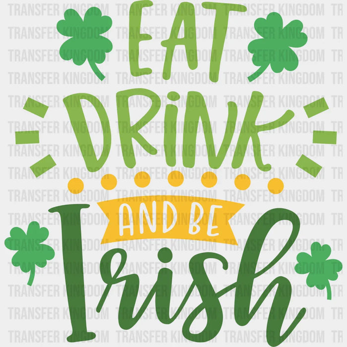 Eat Drink & Be Irish St. Patrick's Day Green And Yellow Design - DTF heat transfer