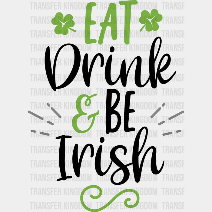Eat Drink & Be Irish St. Patrick's Day Black And White Design - DTF heat transfer