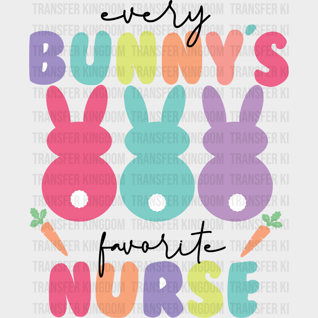 Every Bunny's Favorite Nurse Easter Design - DTF heat transfer - Transfer Kingdom