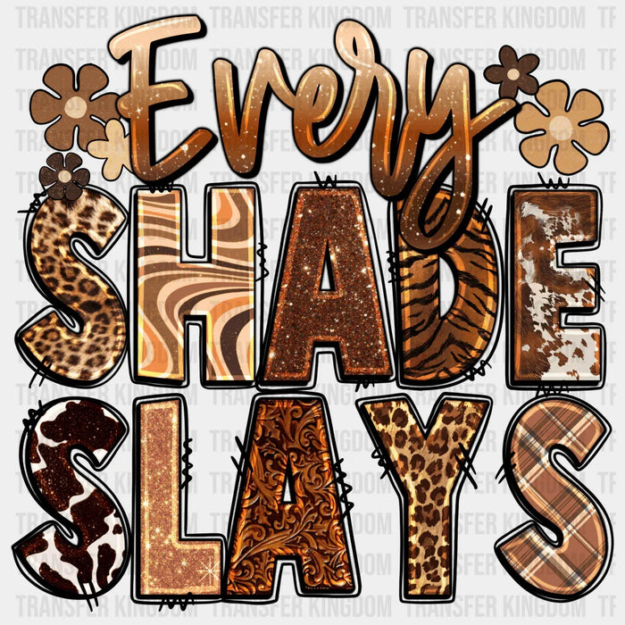 Every Shade Slays - BLM design DTF heat transfer
