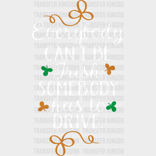 Everybody Can't Be Irish St. Patrick's Day Design - DTF heat transfer - Transfer Kingdom