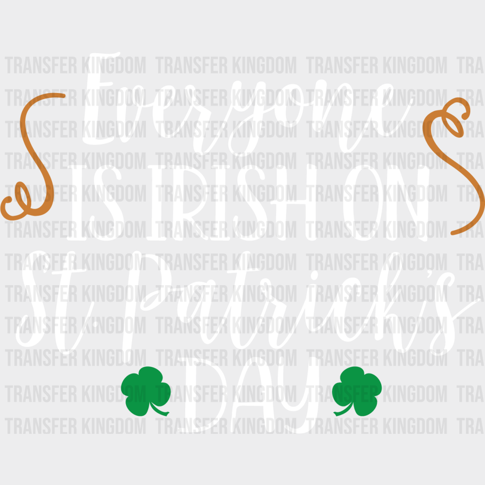 Everyone Is Irish One St. Patrick's Day Design - DTF heat transfer - Transfer Kingdom