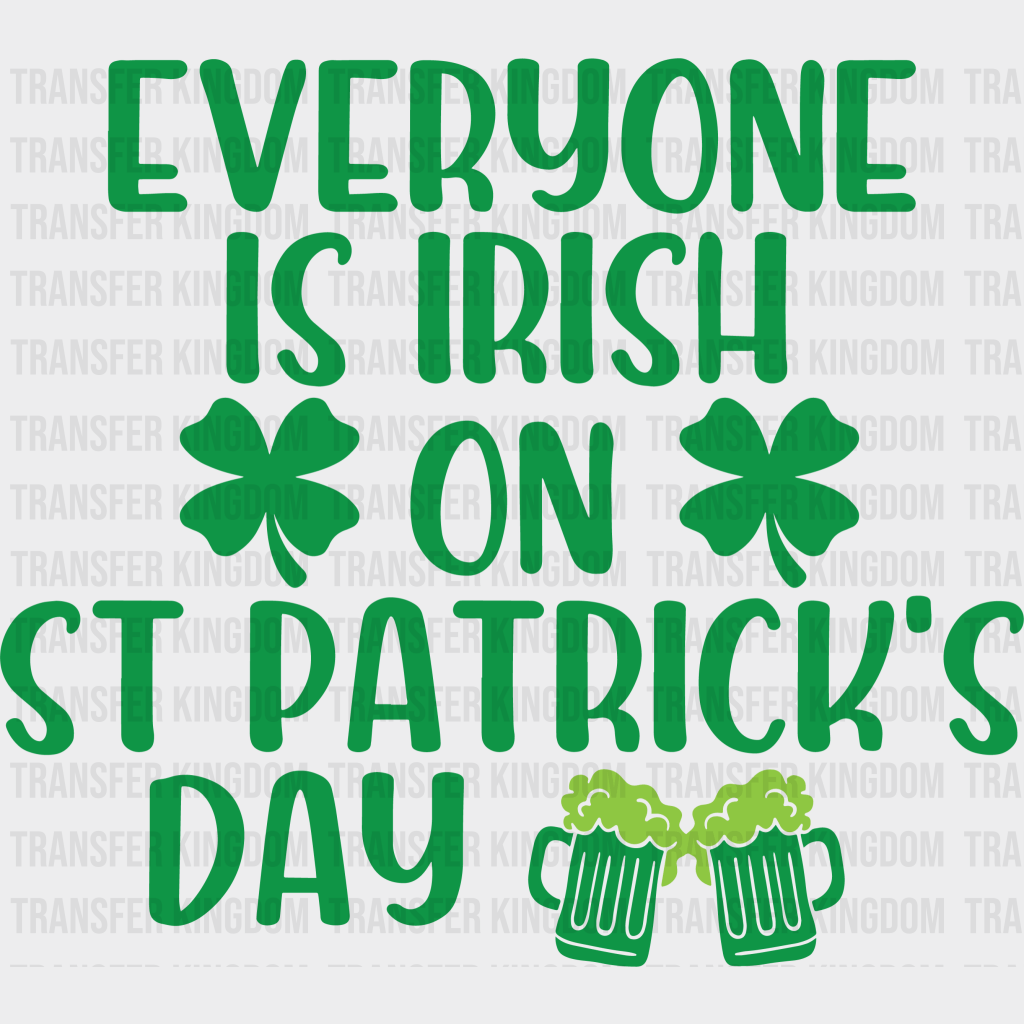 Everyone Is Irish St. Patrick's Day Design - DTF heat transfer - Transfer Kingdom