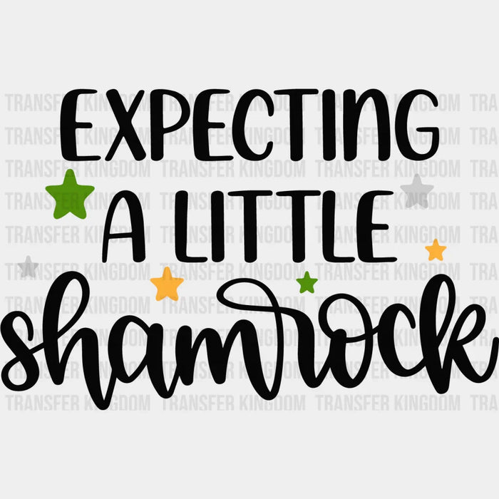 Expecting A Little Shamrock St. Patrick's Day Design - DTF heat transfer