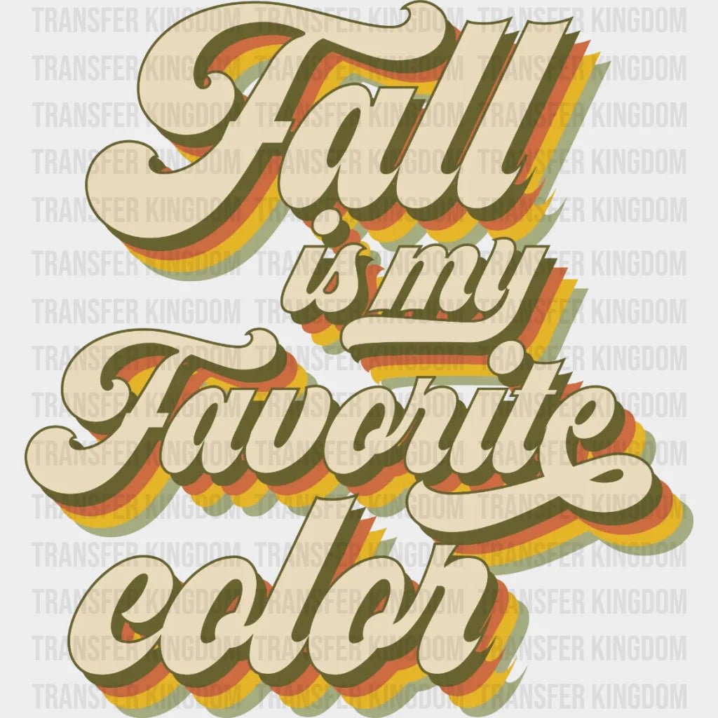 Fall Is My Favorite Color Design - Dtf Heat Transfer