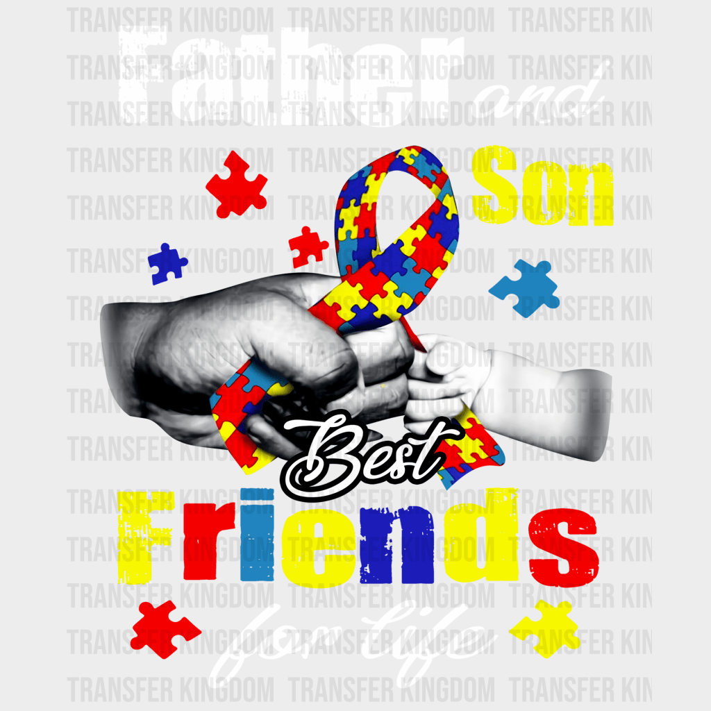 Father And Son Best Friends For Life Autism Design - DTF heat transfer - Transfer Kingdom