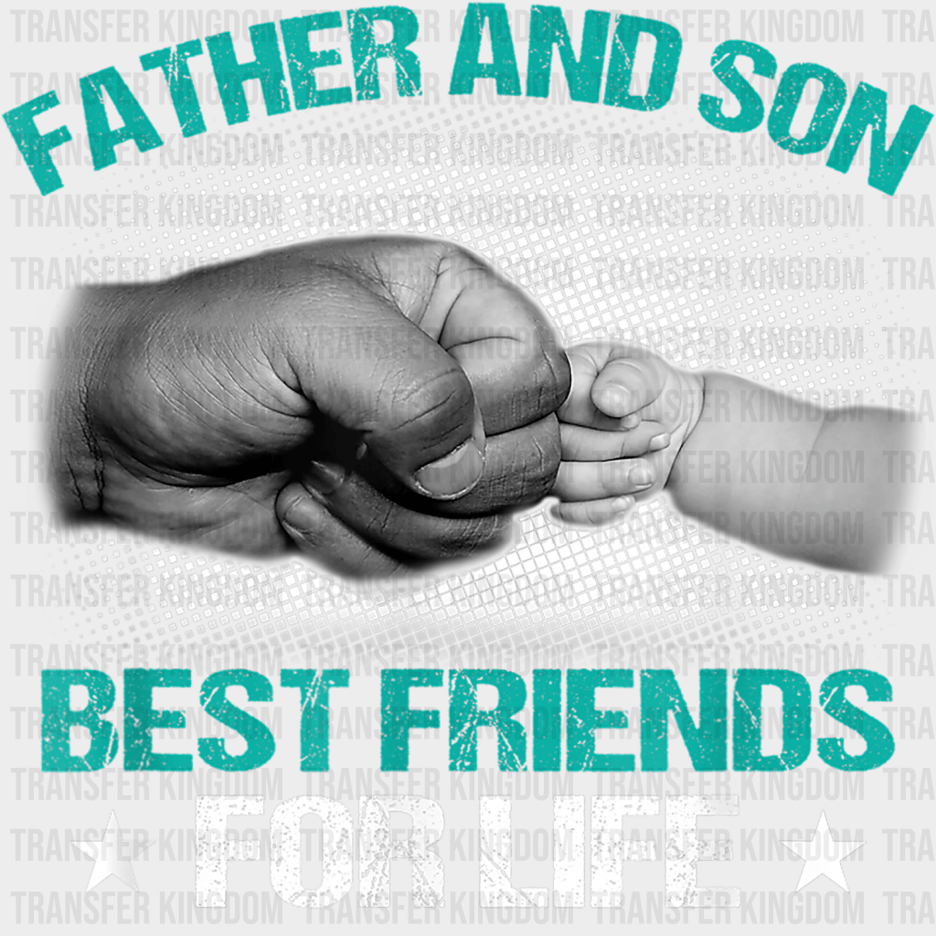 Father And Son Best Friends For Life Design - DTF heat transfer - Transfer Kingdom