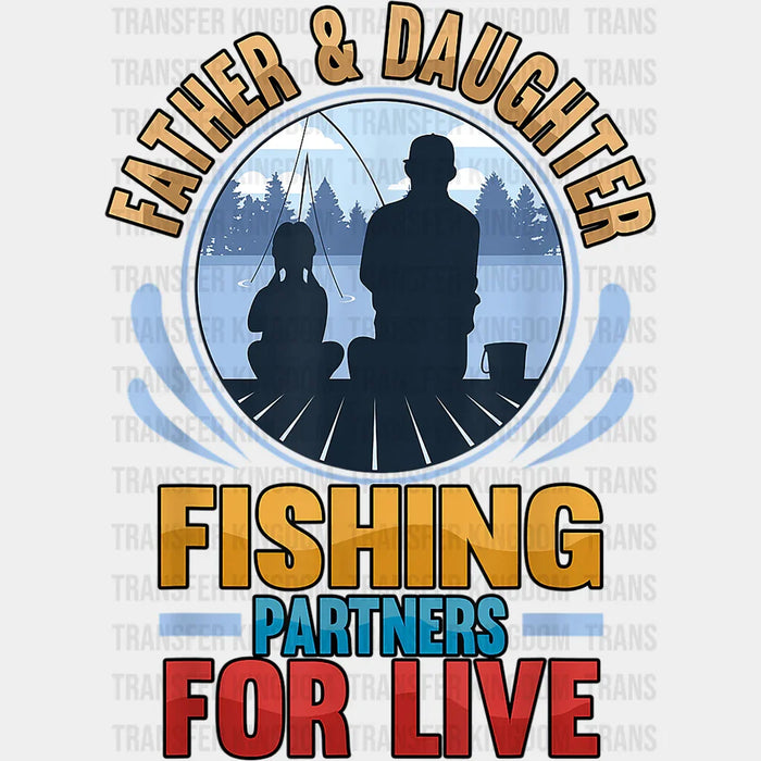 Father & Daughter Fishing Partners For Live Design - DTF heat transfer