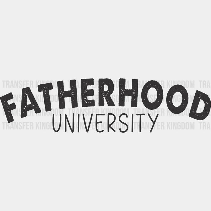 Fatherhood University Dark Design - Father's Day DTF heat transfer