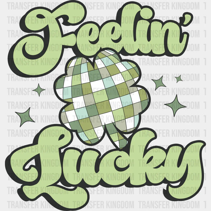 Feelin' Lucky St. Patrick's Day Design - DTF heat transfer