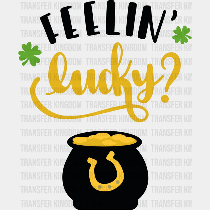Feelin' Lucky St. Patrick's Day Pot Of Gold Design - DTF heat transfer