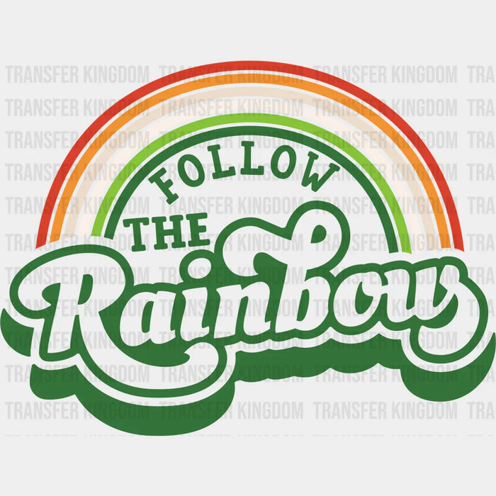 Follow The Rainbow St. Patrick's Day Rainbow Design - DTF heat transfer
