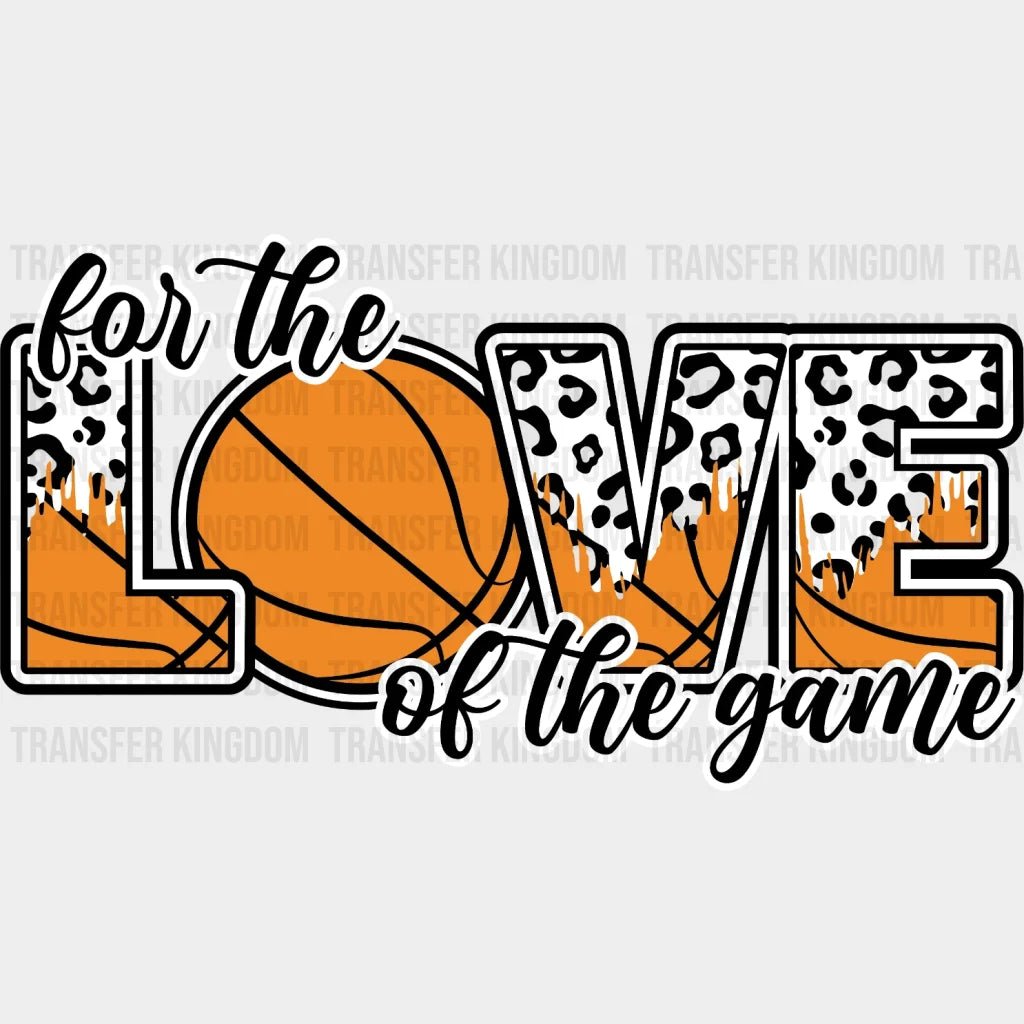 For The Love Of Game Basketball Dtf Transfer